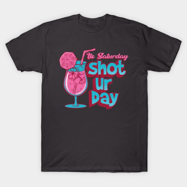 Its Saturday Shoturday T-Shirt by Pixeldsigns